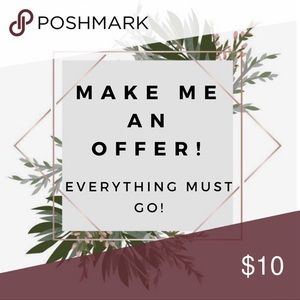 Everything must go. Make me a reasonable offer!